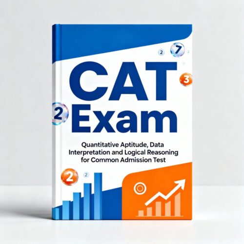 CAT Exam Book with Solutions. Quantitative Aptitude, Data Interpretation and Logical Reasoning for Common Admission Test